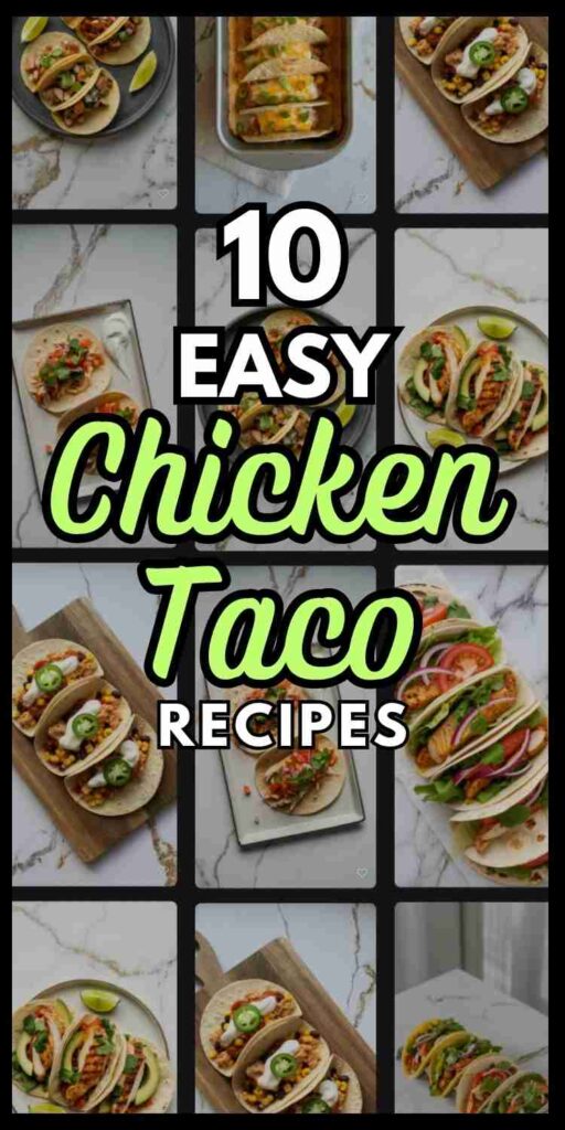 a collage of several different chicken taco dishes with text "10 easy chicken taco recipes"