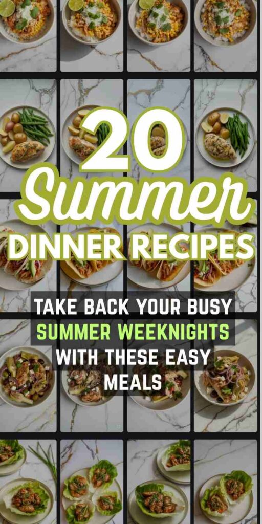a collage of several different easy summer dinner recipes with text "20 Summer Dinner Recipes. Take back you busy summer weeknights with these easy meals"