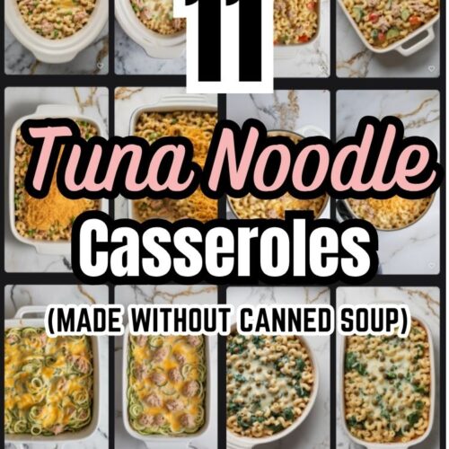 a collage of several different tuna noodle casserole variations with text "11 Tuna Noodle Casseroles made without canned soup"