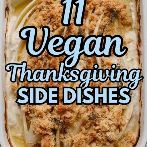 A vegan casserole with text over that reads "11 Vegan Thanksgiving Side Dishes. and So good, even meat eaters will dig in!"