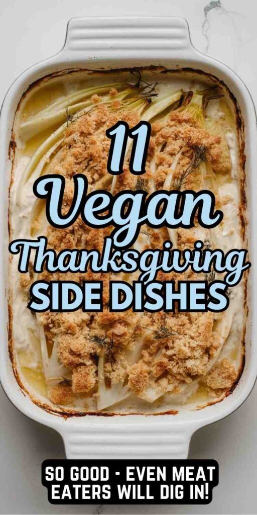 A vegan casserole with text over that reads "11 Vegan Thanksgiving Side Dishes. and So good, even meat eaters will dig in!"