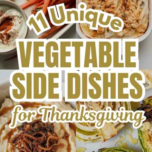 A collage of 4 different vegetable side dishes for thanksgiving text reads "11 Unique Vegetable Side Dishes for Thanksgiving"