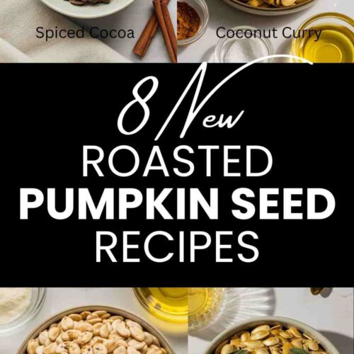 a collage of 4 different pumpkin seed recipes with text "8 New Roasted Pumpkin Seed Recipes"